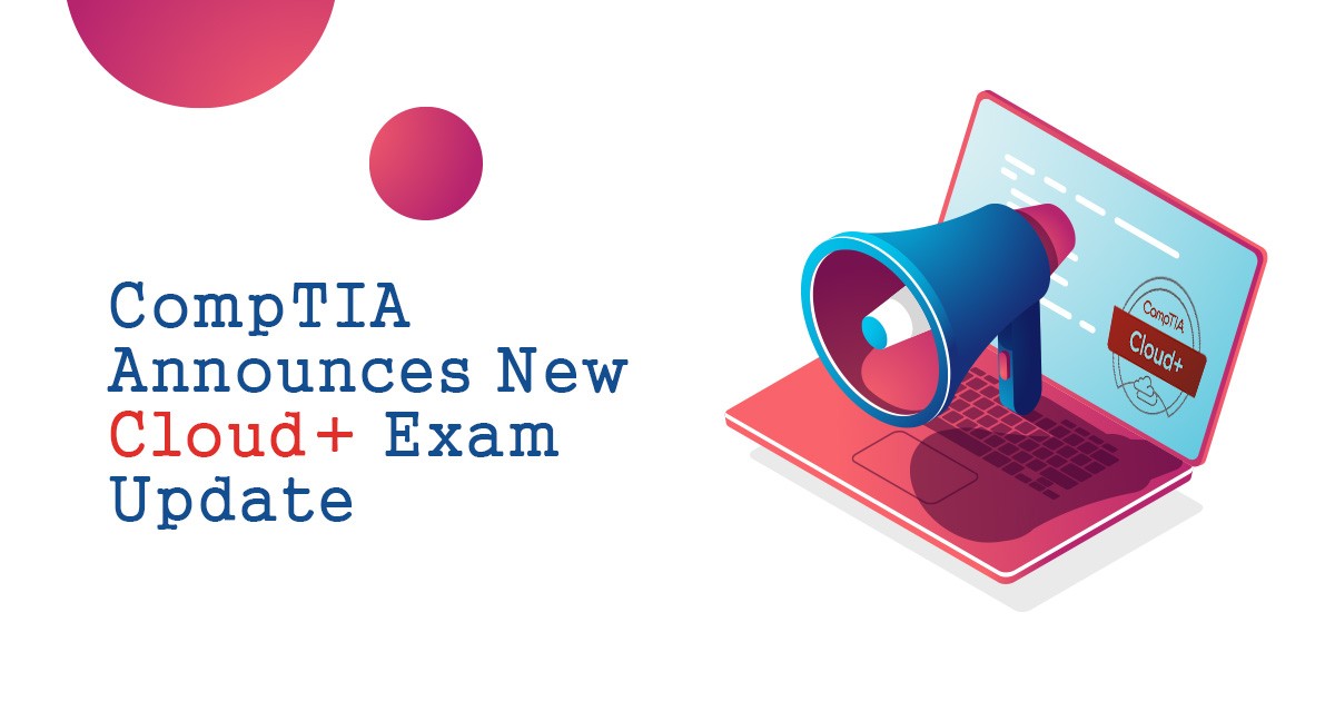 CompTIA Announces New Cloud+ Exam Update
